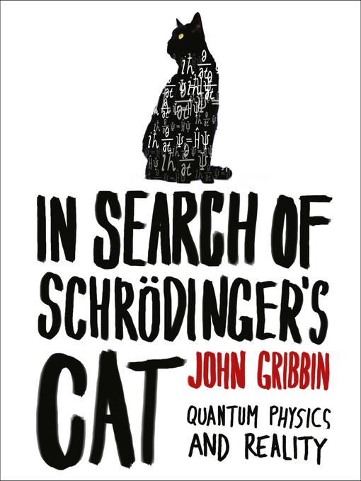 Title details for In Search of Schrödinger's Cat by John Gribbin - Available